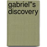 Gabriel''s Discovery door Felicia Mason