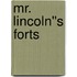 Mr. Lincoln''s Forts