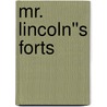 Mr. Lincoln''s Forts door Walton H. Owen