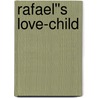 Rafael''s Love-Child by Kate Walker