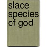 Slace Species Of God door Micheal Tellinger