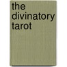 The Divinatory Tarot by Pappus