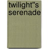 Twilight''s Serenade door Tracie Peterson