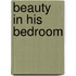 Beauty in His Bedroom