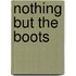 Nothing But The Boots