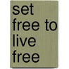 Set Free to Live Free by Shawn Dalton-Smith
