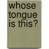 Whose Tongue Is This? door Joanne Randolph