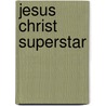Jesus Christ Superstar door Robert Psy.D. Price