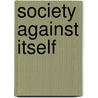 Society Against Itself door Howard Schwartz
