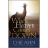 When Heaven Comes Down door Che' Ahn