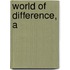 World of Difference, A