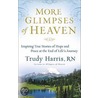 More Glimpses of Heaven door Trudy Rn Harris