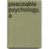 Peaceable Psychology, A