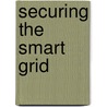 Securing the Smart Grid door Tony Flick
