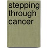 Stepping Through Cancer door Deborah Hardy