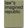 Law''s Imagined Republic by Steven Wilf