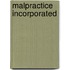 Malpractice Incorporated