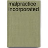 Malpractice Incorporated by Mark Hopkins