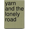 Yarn and the Lonely Road by Robert W. Pomeroy