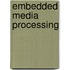 Embedded Media Processing