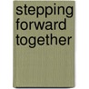 Stepping Forward Together door Mac Ph.D. McIntire