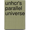 Unhcr's Parallel Universe door Marjoleine Zieck