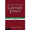 Assessing Lawyers'' Ethics door Adrian Evans