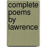 Complete Poems by Lawrence door David Herbert Lawrence
