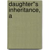 Daughter''s Inheritance, A door Judith Miller