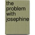 The Problem with Josephine