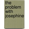 The Problem with Josephine door Lucy Ashford