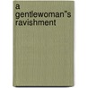 A Gentlewoman''s Ravishment door Portia Da Costa
