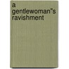 A Gentlewoman''s Ravishment by Portia Da Costa