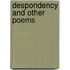 Despondency and Other Poems