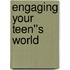 Engaging Your Teen''s World