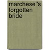 Marchese''s Forgotten Bride door Michelle Reid