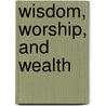 Wisdom, Worship, And Wealth door N. Epps
