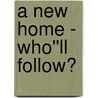 A New Home - Who''ll Follow? door Caroline Matilda Kirkland