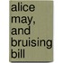 Alice May, and Bruising Bill