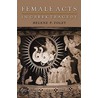 Female Acts in Greek Tragedy door Helene P. Foley