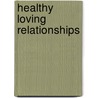 Healthy Loving Relationships by Joe Hudson