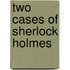 Two Cases of Sherlock Holmes