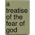 A Treatise of the Fear of God