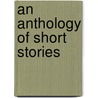 An Anthology of Short Stories door Joseph Connad