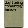 Day Trading Commodity Futures door Carley Garner
