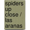 Spiders Up Close / Las aranas door Katie Franks