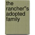 The Rancher''s Adopted Family