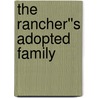 The Rancher''s Adopted Family by Barbara Hannay