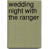 Wedding Night With the Ranger door Lauri Robinson