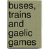 Buses, Trains and Gaelic Games